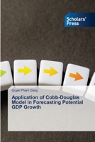 Application of Cobb-Douglas Model in Forecasting Potential GDP Growth 620676866X Book Cover