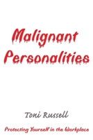 Malignant Personalities: Protecting Yourself in the Workplace 0595010660 Book Cover