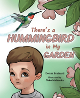 There's a Hummingbird in My Garden 1645438430 Book Cover