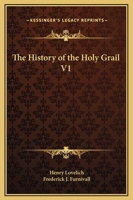 The History of the Holy Grail V1 1162633735 Book Cover