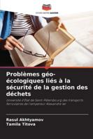 Problèmes géo-écologiques liés à la sécurité de la gestion des déchets: Université d'État de Saint-Pétersbourg des transports ferroviaires de l'empereur Alexandre Ier (French Edition) 620877022X Book Cover