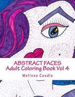 Abstract Faces Vol 4: Adult Coloring Book 1542946204 Book Cover
