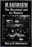 Hasidism: The Movement and Its Masters 0876689985 Book Cover