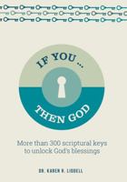 If You...Then God: More than 300 scriptural keys to unlock God's blessings 1956226036 Book Cover