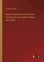 Neueste Geschichte von den Wiener Verträgen bis zum Frieden von Paris (1815-1856) 3368421964 Book Cover