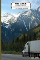 Mileage a Log Book for Taxes 6 X 9 Fits Most Glove Boxes Semi Truck: Record Miles Driven and Expenses on the Road for Drivers - Keep Track of Gas and Repairs for Travel 1798225220 Book Cover