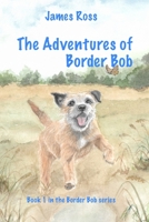 The Adventures of Border Bob: 1 B08HBHTS1M Book Cover