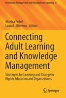 Connecting Adult Learning and Knowledge Management: Strategies for Learning and Change in Higher Education and Organizations (Knowledge Management and Organizational Learning) 3030298744 Book Cover