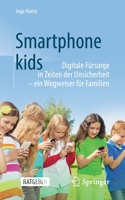 Smartphonekids : Digitale F?rsorge in Zeiten der Unsicherheit - ein Wegweiser F?r Familien 366261801X Book Cover