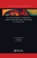 Flux Bounded Tungsten Inert Gas Welding Process: An Introduction 1032239484 Book Cover