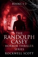 The Randolph Casey Horror Thriller Series: Books 1-3 1735563323 Book Cover