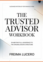 Sustained pattern of performance from The Trusted Advisor: Exhibiting full adherence to the original book’s structure B0GY82QKBC Book Cover