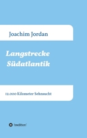 Langstrecke Südatlantik: 12.000 Kilometer Sehnsucht (German Edition) 3749783071 Book Cover