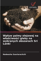 Wplyw palmy olejowej na wlasciwosci gleby na wybranych obszarach Sri Lanki (Polish Edition) 6200753970 Book Cover