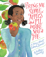 Bring Me Some Apples and I'll Make You a Pie: A Story About Edna Lewis 0544809017 Book Cover