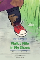 Max and Mollie Walk a Mile in My Shoes: A Lesson in Character 0986265543 Book Cover