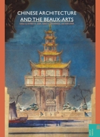 Chinese Architecture and the Beaux-Arts 0824834569 Book Cover