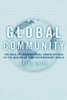 Global Community: The Role of International Organizations in the Making of the Contemporary World 0520231287 Book Cover