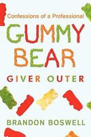 Confessions of a Professional Gummy Bear Giver Outer 1450250041 Book Cover