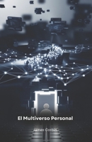El Multiverso Personal: Creando tu realidad con los principios de la IA (Spanish Edition) B0F9VDPMFT Book Cover