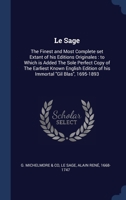 Le Sage: The Finest and Most Complete set Extant of his Editions Originales : to Which is Added The Sole Perfect Copy of The Earliest Known English Edition of his Immortal "Gil Blas", 1695-1893 1340291479 Book Cover
