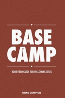 Base Camp: Your Field Guide for Following Jesus B0H6KPL8G1 Book Cover