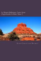 Le Shiatsu Holistique, l'autre facon d'apprehender la Sante. Tome 2: Un voyage qui emmenera le lecteur a la decouverte de l Homme-Spirituel forme de Sept Corps subtils acquerant la Connaissance qui pe 1492718521 Book Cover