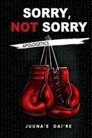 Sorry, Not Sorry 1716810779 Book Cover