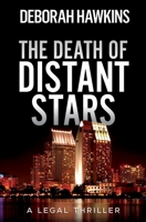 The Death of Distant Stars, a Legal Thriller 0988934787 Book Cover