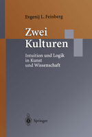 Zwei Kulturen: Intuition Und Logik in Kunst Und Wissenschaft 3642720560 Book Cover