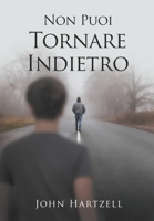 Non Puoi Tornare Indietro (Italian Edition) B0CTKWBGRH Book Cover