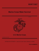 Marine Corps Reference Publication MCRP 8-10B.6 Marine Corps Water Survival April 2018 B0882PKB3F Book Cover