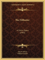 The Filibuster: A Comic Opera 1120879590 Book Cover