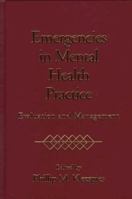 Emergencies in Mental Health Practice: Evaluation and Management