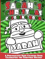 Sarah's Christmas Coloring Book: A Personalized Name Coloring Book Celebrating the Christmas Holiday 154104052X Book Cover
