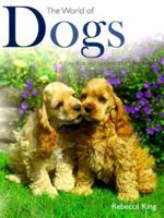 The World of Dogs: A Fully Illustrated Guide to Man's Best Friend 0517161281 Book Cover