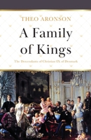 A Family of Kings: The Descendants of Christian IX of Denmark 1839012579 Book Cover
