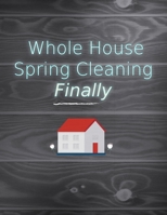 Whole House Spring Cleaning Finally: A Planner to Help You Stay Organized and Get Your Home Clean for the Summer Season Ahead 1661265731 Book Cover