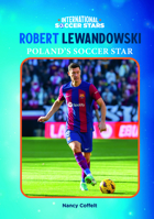 Robert Lewandowski, Poland's Soccer Star B0GPM6KDH8 Book Cover