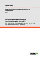 Die gewerberaummietrechtliche Rechtsprechung des Jahres 2011: Die wesentlichen Entscheidungen des BGH, des KG und der Oberlandesgerichte in Leitsätzen 3656152144 Book Cover
