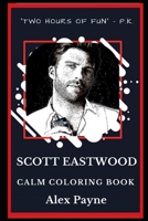 Scott Eastwood Calm Coloring Book (Scott Eastwood Calm Coloring Books) 1691199346 Book Cover