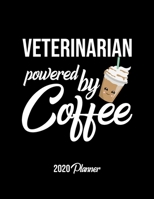 Veterinarian Powered By Coffee 2020 Planner: Veterinarian Planner, Gift idea for coffee lover, 120 pages 2020 Calendar for Veterinarian 1650093594 Book Cover