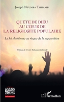 Quête de Dieu au coeur de la religiosité populaire: La foi chrétienne au risque de la superstition (Religions Et Spiritualité) (French Edition) 2343241252 Book Cover