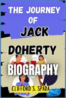THE JOURNEY OF JACK DOHERTY BIOGRAPHY 5600155891 Book Cover