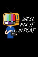 We'll fix it in Post: 6x9 Funny Dot Grid Composition Notebook for Film Industrie and Post Production People 1095807293 Book Cover