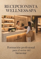 RECEPCIONISTA WELLNESS-SPA: Formación profesional para el sector del bienestar (Spanish Edition) B0CTH3BVPF Book Cover