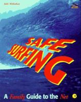 Safe Surfing: A Family Guide to the Net 0124848346 Book Cover