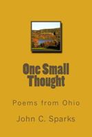 One Small Thought: Poems from Ohio 1481995286 Book Cover