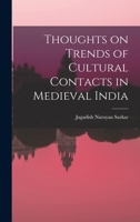 Thoughts on Trends of Cultural Contacts in Medieval India 1018239316 Book Cover