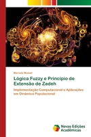 Lógica Fuzzy e Princípio de Extensão de Zadeh: Implementação Computacional e Aplicações em Dinâmica Populacional 6202804874 Book Cover